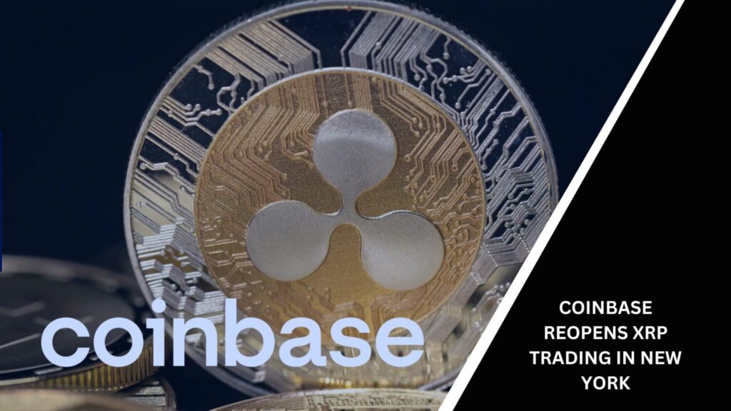 Coinbase Resumes XRP Trading in New York