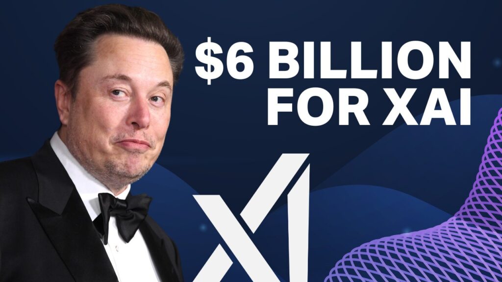 xAI raises 6 billion dollars