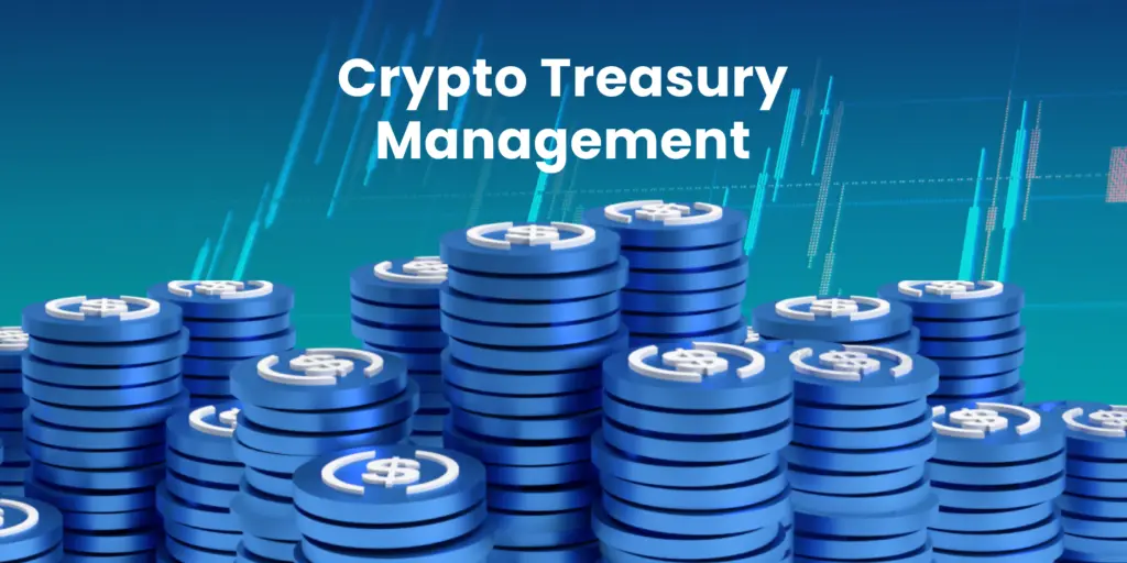 Crypto Treasury Management in 2025: Trends Every CFO Should Know