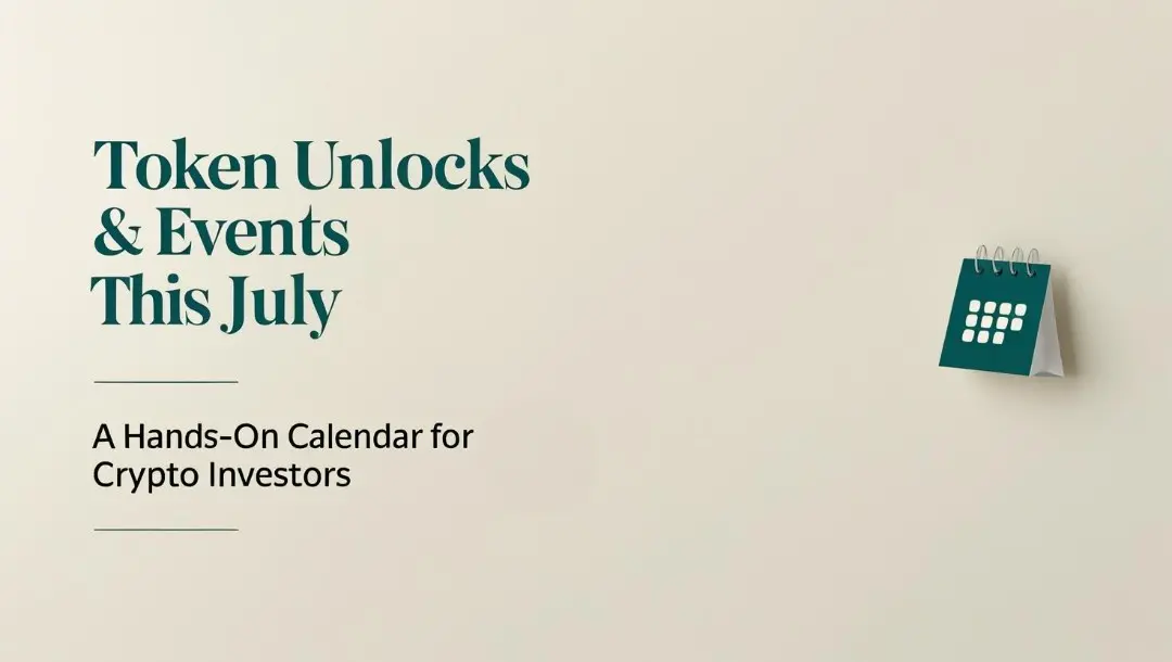 Token Unlocks & Events This July: A Hands-On Calendar for Crypto Investors