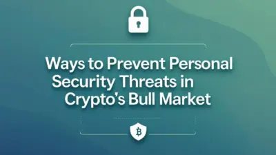 Ways to Prevent Personal Security Threats in Crypto’s Bull Market