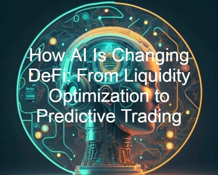 How AI Is Changing DeFi: From Liquidity Optimization to Predictive Trading