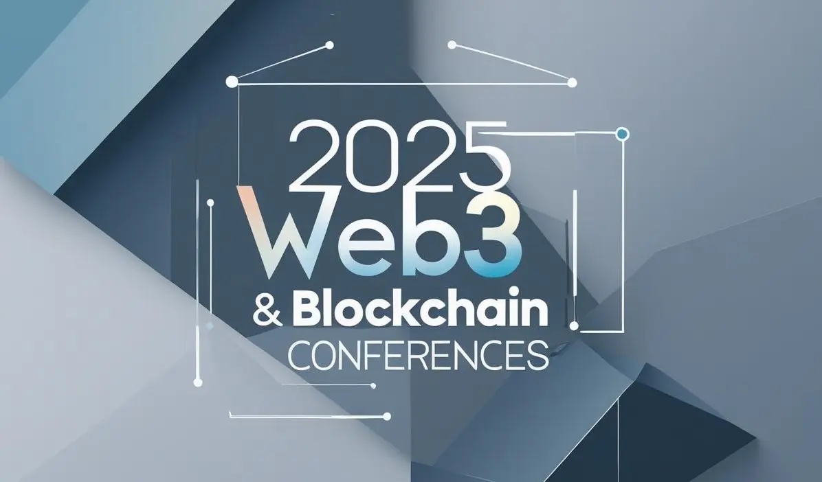 Navigating 2025 Web3 & Blockchain Conferences: Your Ultimate Event Guide