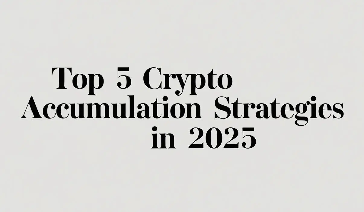 Top 5 Crypto Accumulation Strategies in 2025